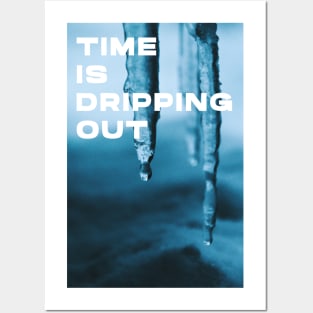 Time is Dripping Out Posters and Art